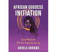 Abiola Abrams African Goddess Initiation (Tascabile)