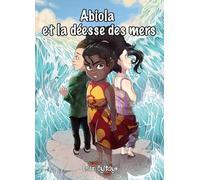 Abiola et la deesse des mers - les aventures fantastiques d'abiola: 2