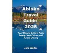 Abisko Travel Guide 2025Your Ultimate Guide to Arctic Beauty, Sami Culture, and Aurora Chasing