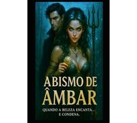 Abismo de Âmbar: Quando a beleza encanta... e condena.