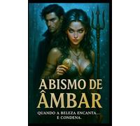 Abismo de Âmbar: Quando a beleza encanta... e condena.