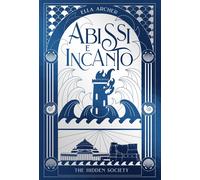 Abissi e incanto. The hidden society. Vol. 2 - [Editrice Il Castoro]