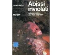 Abissi inviolati. Alla conquista dei mari tropicali