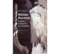 Abisso Ancona. Frasassi: cronaca di una scoperta
