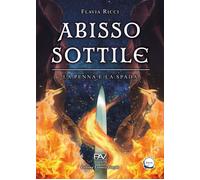 Abisso sottile. La penna e la spada - [Pav Edizioni]