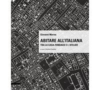 Abitare all'italiana. Tra la casa-fondaco e l'atelier