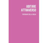 Abitare attraverso. Topografie della soglia. Ediz. italiana e inglese