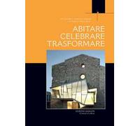 Abitare, celebrare, trasformare. Processi partecipativi tra liturgia e architettura