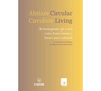 Abitare circolare. Reimmaginare gli scarti come beni comuni e futuri asset culturali