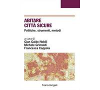 Abitare città sicure. Politiche, strumenti, metodi