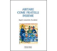 Abitare come fratelli insieme. Regole monastiche d'Occidente