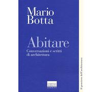 Abitare. Conversazioni e scritti di architettura