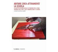 Abitare crea-attivamente la scuola. La didattica risignificativa e di Tinkering per il piano triennale delle arti. Liceo «Domenico Berti» di Torino