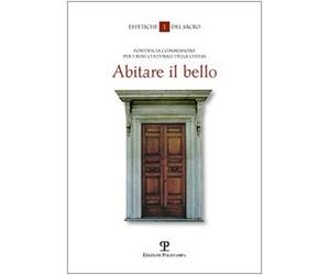 Abitare il bello. I beni culturali della Chiesa: l'anti-museo per il meta-vissuto