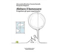 Abitare il benessere. Progettare gli spazi organizzativi