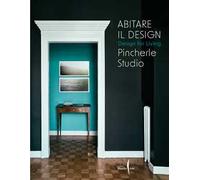 Abitare il design. Design for living. Pincherle Studio. Ediz. a colori