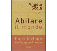 Abitare il mondo. La relazione tra l'uomo e il creato