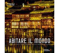 Abitare il mondo. Viaggio nell'evoluzione dello spazio umano - Corazza Iag...