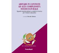 Libri Abitare In Contesti Ad Alta Complessita Socioculturale. Sguardi Interdisci