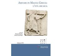 Abitare in Magna Grecia: l'età arcaica