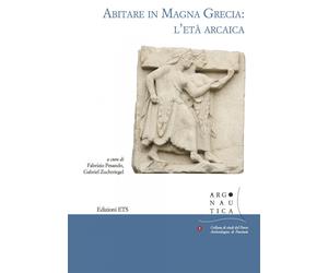 Abitare in Magna Grecia: l'età arcaica - Pesando F. (cur.); Zuchtriegel G....