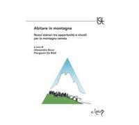 Abitare in montagna. Nuovi scenari tra opportunità e vincoli per la montagna veneta