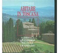 Abitare in Toscana. Ediz. illustrata