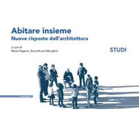 Abitare insieme. Nuove risposte dell'architettura. Studi
