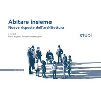 Abitare insieme. Nuove risposte dell'architettura. Studi