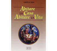 Abitare la casa abitare la vita