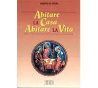 Abitare la casa abitare la vita - Gruppo La Vigna