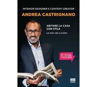 Abitare la casa con stile. La mia vita a colori
