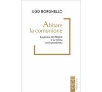 Abitare la comunione. La grazia del Regno e la nostra corrispondenza