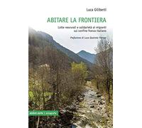 Abitare la frontiera. Lotte neorurali e solidarietà ai migranti sul confine franco-italiano
