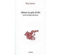 Abitare la gola di dio. Scritti sull'origine della poesia