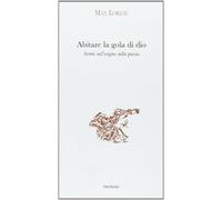 Abitare la gola di dio. Scritti sull'origine della poesia