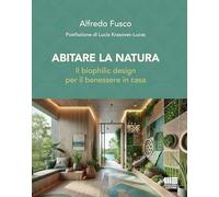 Abitare la natura. Il biophilic design per il benessere in casa