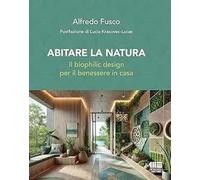 Abitare la natura. Il biophilic design per il benessere in casa