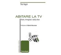 Abitare la TV. Teorie, immaginari, reality show