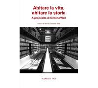 Abitare la vita, abitare la storia. A proposito di Simone Weil: I