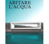 Abitare l'acqua. Ediz. a colori