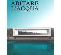 Abitare l'acqua. Ediz. a colori