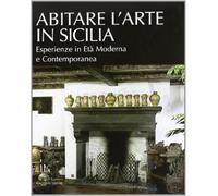 Abitare l'arte in Sicilia. Esperienze in età moderna e contemporanea