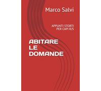 ABITARE LE DOMANDE: APPUNTI STORTI PER CAPI R/S