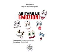 Libri Tonino Scala - Abitare Le Emozioni. Racconti Di Ragazzi Dei Nostri Giorni
