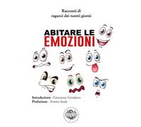 Libri Tonino Scala - Abitare Le Emozioni. Racconti Di Ragazzi Dei Nostri Giorni