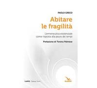 Abitare le fragilità. L'ermeneutica esistenziale come risposta alla paura dei tempi