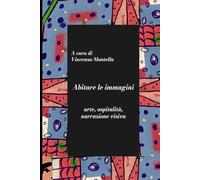 Abitare le immagini: arte, ospitalità, narrazione visiva