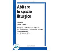 Abitare lo spazio liturgico - [CLV]