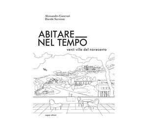 Abitare nel tempo. Venti ville del Novecento - [SAGEP]